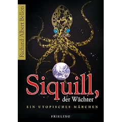 Siquill, der W�chter: Ein utopisches M�rchen