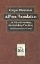A Firm Foundation: An Aid to Interpreting the Heidelberg Catechism (Texts and Studies in Reformation and Post-Reformation Though)