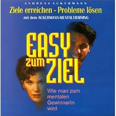 Easy zum Ziel. Ziele erreichen - Probleme l�sen. CD: Mit dem Ackermann-Mentaltraining. Wie man zum mentalen Gewinner wird