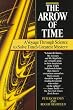 The Arrow of Time: A Voyage Through Science to Solve Time's Greatest Mystery