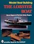 Model Boat Building: The Lobster Boat (A Schiffer Book for the Hobbyist)