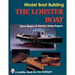 Model Boat Building: The Lobster Boat (A Schiffer Book for the Hobbyist)