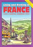 Living and Working in France: A Survival Handbook (Living & Working in France)