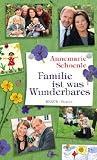 Familie ist was Wunderbares: Roman - Annemarie Schoenle