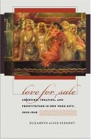Love for Sale: Courting, Treating, and Prostitution in New York City, 1900-1945 (Gender and American Culture)