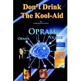 Don't Drink The Kool-Aid: Oprah, Obama and the Occult