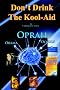 Don't Drink The Kool-Aid: Oprah, Obama and the Occult