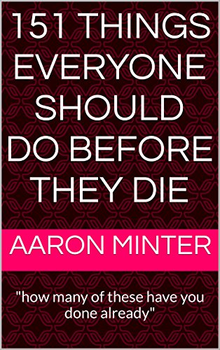 151 things everyone should do before they die: 