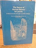 The survey of ancient houses in Lincoln. 4, Houses in the Bail: Steep Hill, Castle Hill, and Bailgate