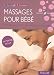 Massages pour b�b� : Procurer bien-�tre et apaisement � son enfant