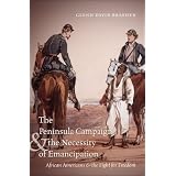 ThePeninsulaCampaignandtheNecessityofEmancipation:AfricanAmericansandtheFightforFreedom(CivilWarAmerica)