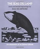 Seal Oil Lamp, The: An Adaptation of an Eskimo Folktale