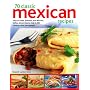 70 Classic Mexican Recipes: Easy-to-make, Authentic and Delicious Dishes, Shown Step by Step in 250 Sizzling Colour Photographs