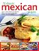 70 Classic Mexican Recipes: Easy-to-make, authentic and delicious dishes, shown step-by-step in 250 sizzling color photographs