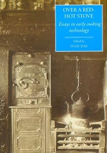 Image of Over a Red Hot Stove: Essays in Early Cooking Technology (Food and Society) (Leeds Symposium on Food History 'food and Society' Series)