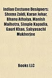 Indian Costume Designers: Shama Zaidi, Karan Johar, Bhanu Athaiya, Manish Malhotra, Simple Kapadia, Gauri Khan, Sabyasachi Mukherjee-