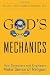 God's Mechanics: How Scientists and Engineers Make Sense of Religion