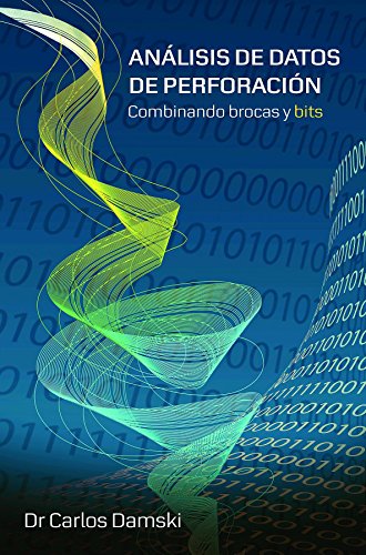 Análisis de Datos de Perforación: Combinando brocas y bits (Spanish Edition)