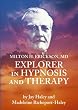 Milton Erickson: Explorer in Hypnosis And Therapy Image of Milton Erickson: Explorer in Hypnosis And Therapy
