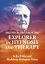 Milton Erickson: Explorer in Hypnosis And Therapy