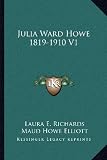 Julia Ward Howe 1819-1910 V1