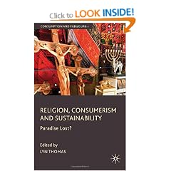 Religion, Consumerism and Sustainability: Paradise Lost? (Consumption and Public Life)