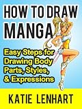 How to Draw Manga: Easy Steps for Drawing Body Parts, Styles, & Expressions