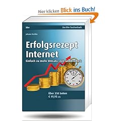 Erfolgsrezept Internet: Einfach zu mehr Umsatz, Zeit und Freiheit (bhv Taschenbuch)