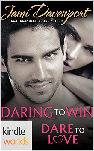 Dare To Love Series: Daring to Win (Kindle Worlds Novella)