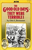 Good Old Days They Were Terrible