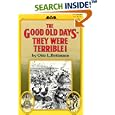 The Good Old Days--They Were Terrible!