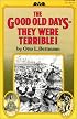 The Good Old Days--They Were Terrible!