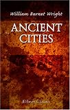Ancient Cities: From the Dawn to the Daylight