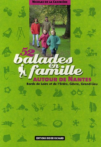 City Travel Guides Discounted  Livres : 52 Balades en famille autour de Nantes : Bords de Loire et d'Erdre, Gâvre, Grand-Lieu