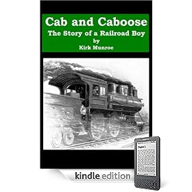 Cab and Caboose – the Story of a Railroad Boy (Kindle Edition)