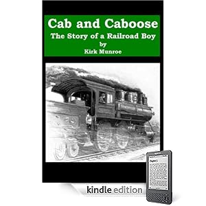 Cab and Caboose – the Story of a Railroad Boy [Kindle Edition]