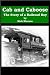 Cab and Caboose - the Story of a Railroad Boy