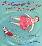 When Catherine the Great and I Were Eight!