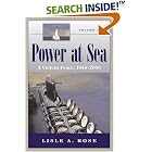 Click here to buy Power at Sea: A Violent Peace, 1946-2006 by Lisle A. Rose.