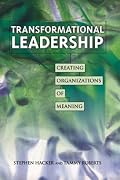 Transformational Leadership: Creating Organizations of Meaning
