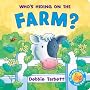 Who's Hiding on the Farm (Hide-&-Seek Fun Book)