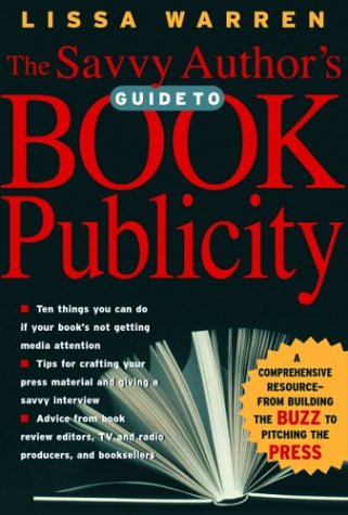 The Savvy Author s Guide to Book Publicity
