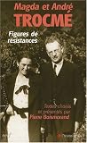 Magda et Andr� Trocm� : Figures de r�sistances