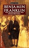 Benjamin Franklin: Autobiography, Poor Richard: Autobiography, Poor Richard, and Later Writings (Library of America)