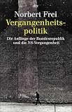Vergangenheitspolitik: Die Anf�nge der Bundesrepublik und die NS-Vergangenheit - Norbert Frei