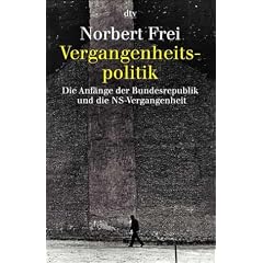 Vergangenheitspolitik: Die Anf�nge der Bundesrepublik und die NS-Vergangenheit