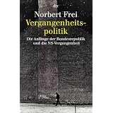 Vergangenheitspolitik: Die Anf�nge der Bundesrepublik und die NS-Vergangenheitvon "Norbert Frei"