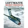 LUFTWAFFE SECRET PROJECTS FIGHTERS 1939-1945 (v. 1)