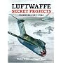 Luftwaffe Secret Projects: Fighters, 1939-1945 v. 1