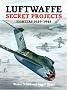 Luftwaffe Secret Projects: Fighters, 1939-1945 v. 1